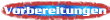 Vorbereitungen